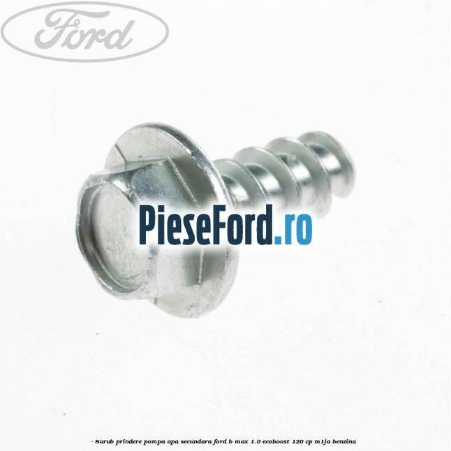 Surub prindere pompa apa secundara Ford B-Max 1.0 EcoBoost 120 cp M1JA benzina