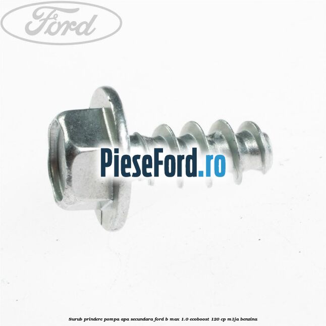 Surub prindere pompa apa secundara Ford B-Max 1.0 EcoBoost 120 cp M1JA benzina