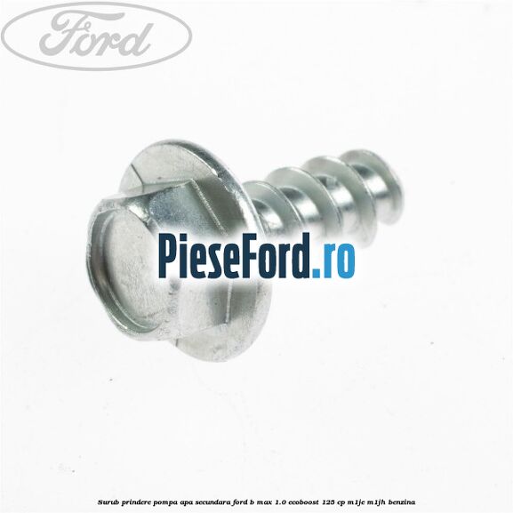 Surub prindere pompa apa secundara Ford B-Max 1.0 EcoBoost 125 cp M1JE, M1JH benzina
