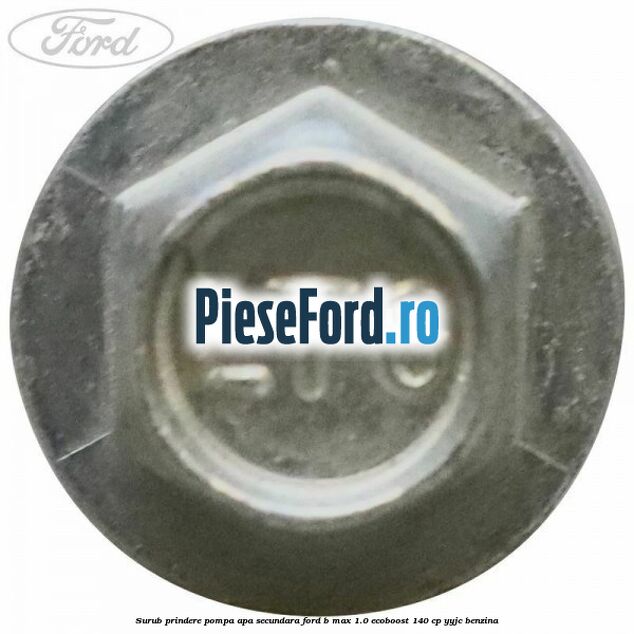 Surub prindere pompa apa secundara Ford B-Max 1.0 EcoBoost 140 cp YYJC benzina