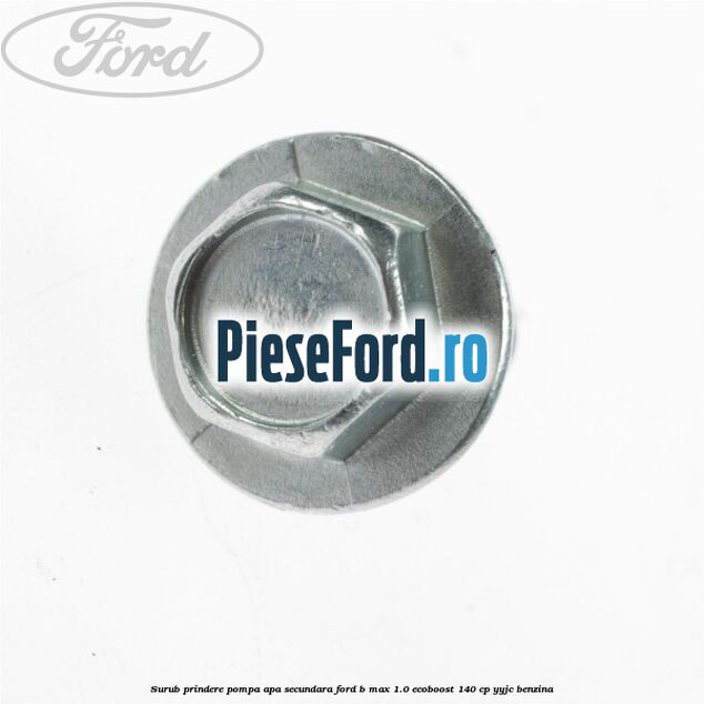 Surub prindere pompa apa secundara Ford B-Max 1.0 EcoBoost 140 cp YYJC benzina
