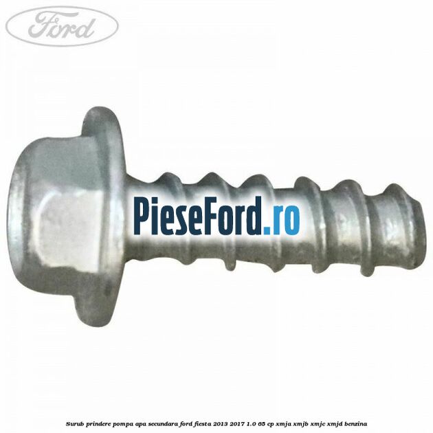 Surub prindere pompa apa secundara Ford Fiesta 2013-2017 1.0 65 cp XMJA, XMJB, XMJC, XMJD benzina