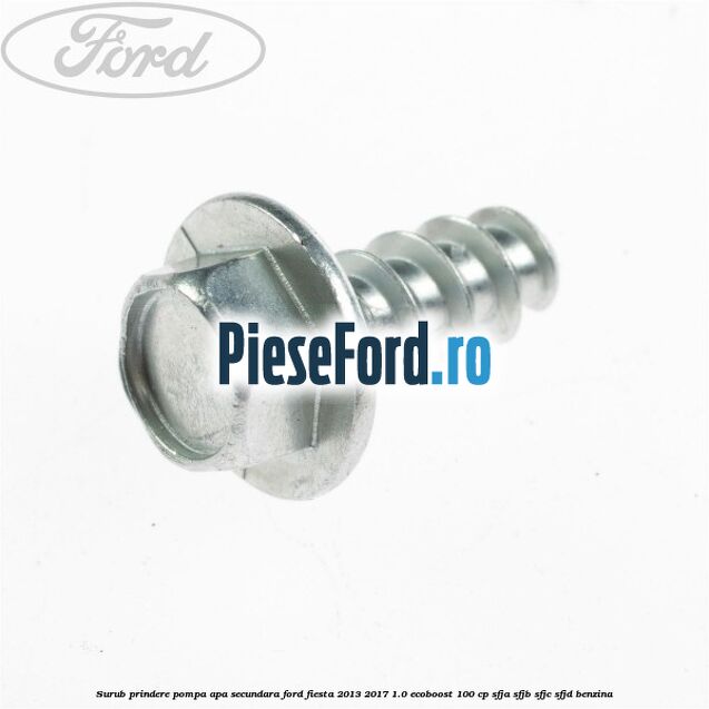 Surub prindere pompa apa secundara Ford Fiesta 2013-2017 1.0 EcoBoost 100 cp SFJA, SFJB, SFJC, SFJD benzina