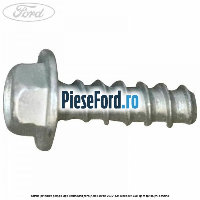 Surub prindere pompa apa secundara Ford Fiesta 2013-2017 1.0 EcoBoost 125 cp M1JE, M1JH benzina