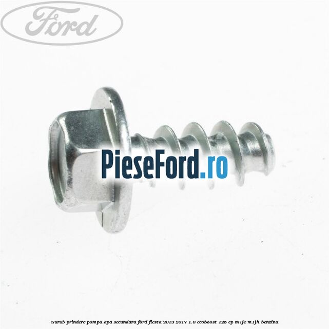 Surub prindere pompa apa secundara Ford Fiesta 2013-2017 1.0 EcoBoost 125 cp M1JE, M1JH benzina