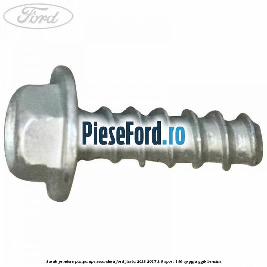 Surub prindere pompa apa secundara Ford Fiesta 2013-2017 1.0 Sport 140 cp YYJA, YYJB benzina