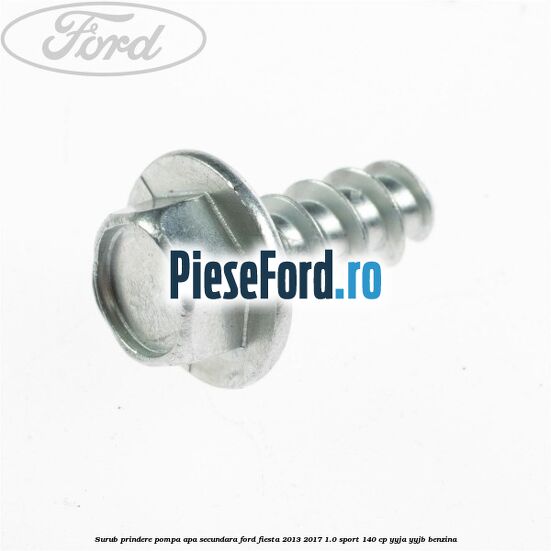 Surub prindere pompa apa secundara Ford Fiesta 2013-2017 1.0 Sport 140 cp Surub prindere pompa apa secundara Ford Fiesta 2013-2017 1.0 Sport 140 cp YYJA, YYJB benzina