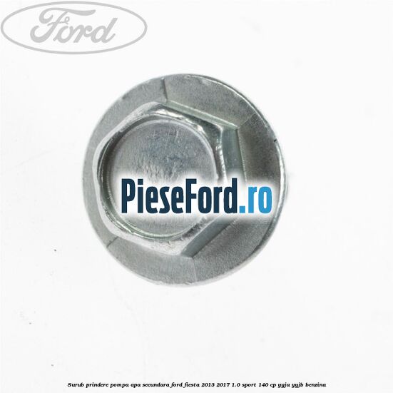 Surub prindere pompa apa secundara Ford Fiesta 2013-2017 1.0 Sport 140 cp Surub prindere pompa apa secundara Ford Fiesta 2013-2017 1.0 Sport 140 cp YYJA, YYJB benzina