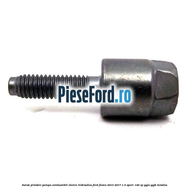 Surub prindere pompa combustibil electro-hidraulica Ford Fiesta 2013-2017 1.0 Sport 140 cp YYJA, YYJB benzina