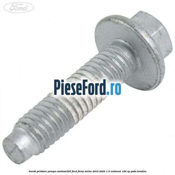 Surub prindere pompa combustibil Ford Focus Active 2019-2023 1.5 EcoBoost 150 cp YZDA benzina