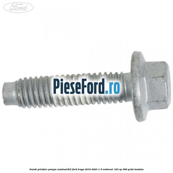 Surub prindere pompa combustibil Ford Kuga 2019-2023 1.5 EcoBoost 183 cp 996, Y1DA benzina