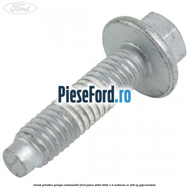 Surub prindere pompa combustibil Ford Puma 2020-2023 1.5 EcoBoost ST 200 cp YZJA benzina