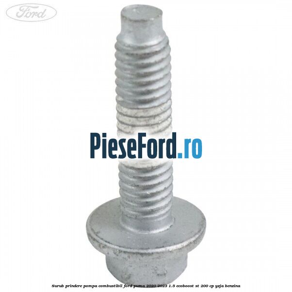 Surub prindere pompa combustibil Ford Puma 2020-2023 1.5 EcoBoost ST 200 cp YZJA benzina