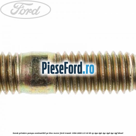 Surub prindere pompa combustibil pe bloc motor Ford Transit 1994-2000 2.5 TD 85 cp 4GA, 4GB, 4GC, 4GD, 4GE, 4GF diesel