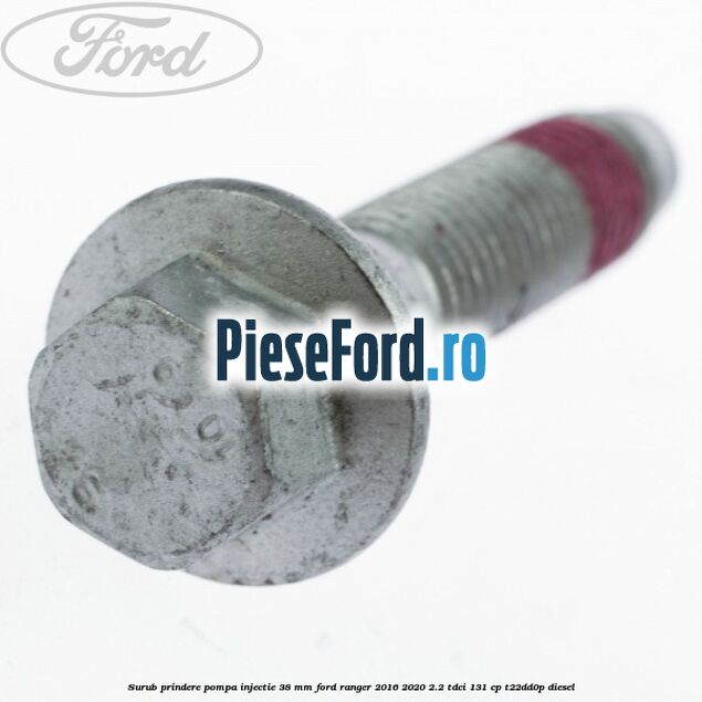 Surub prindere pompa injectie 38 mm Ford Ranger 2016-2020 2.2 TDCi 131 cp T22DD0P diesel
