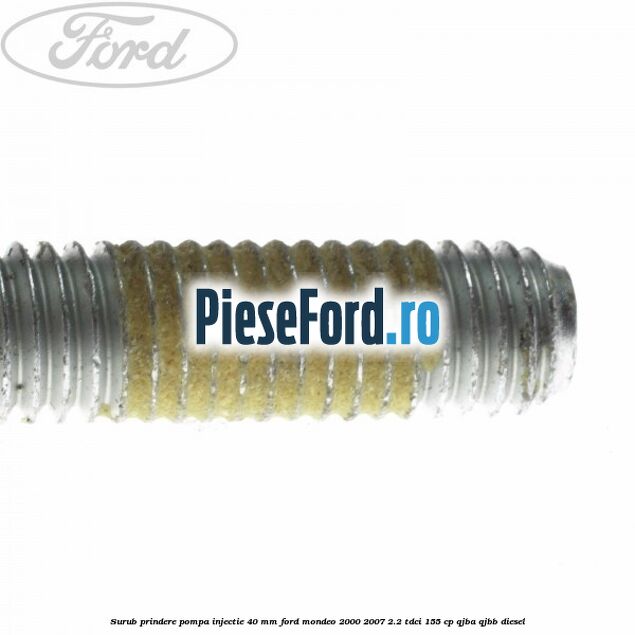 Surub prindere pompa injectie 40 mm Ford Mondeo 2000-2007 2.2 TDCi 155 cp QJBA, QJBB diesel