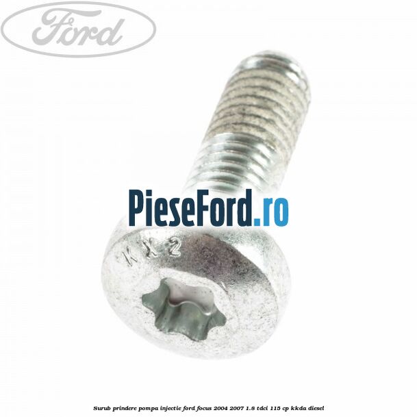 Surub prindere pompa injectie Ford Focus 2004-2007 1.8 TDCi 115 cp