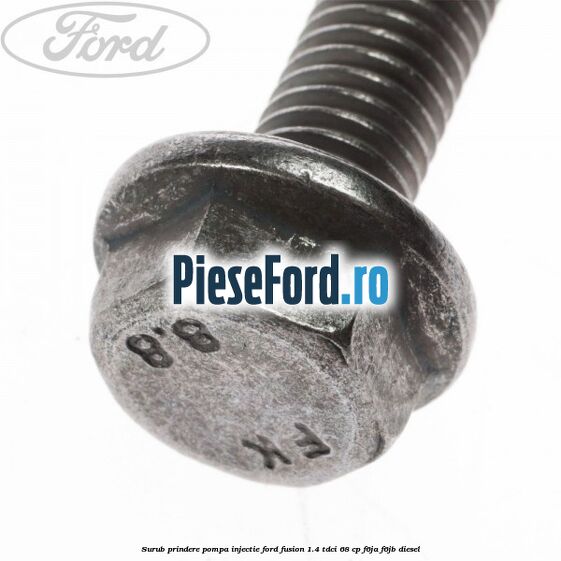 Surub prindere pompa injectie Ford Fusion 1.4 TDCi 68 cp F6JA, F6JB diesel