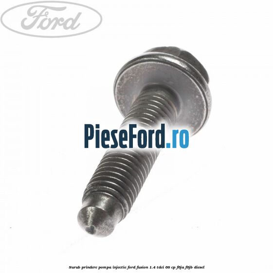 Surub prindere pompa injectie Ford Fusion 1.4 TDCi 68 cp F6JA, F6JB diesel