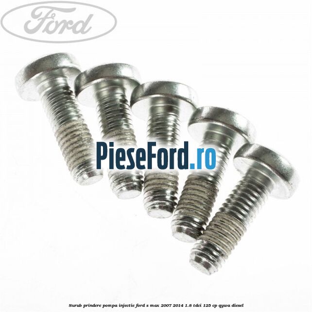 Surub prindere pompa injectie Ford S-Max 2007-2014 1.8 TDCi 125 cp Surub prindere pompa injectie Ford S-Max 2007-2014 1.8 TDCi 125 cp QYWA diesel