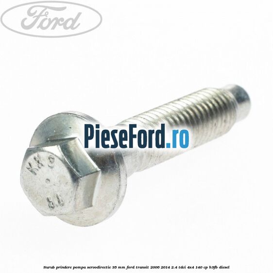 Surub prindere pompa servodirectie 35 mm Ford Transit 2006-2014 2.4 TDCi 4x4 140 cp H9FB diesel