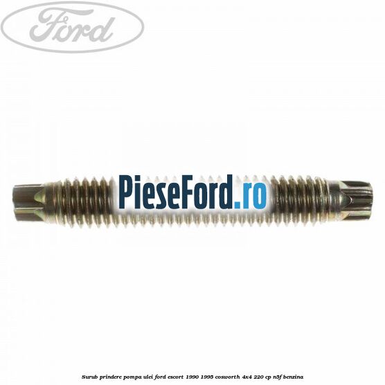 Surub prindere pompa ulei Ford Escort 1990-1995 Cosworth 4x4 220 cp N5F benzina