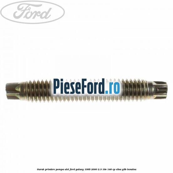 Surub prindere pompa ulei Ford Galaxy 1995-2000 2.3 16V 146 cp E5SA, Y5B benzina