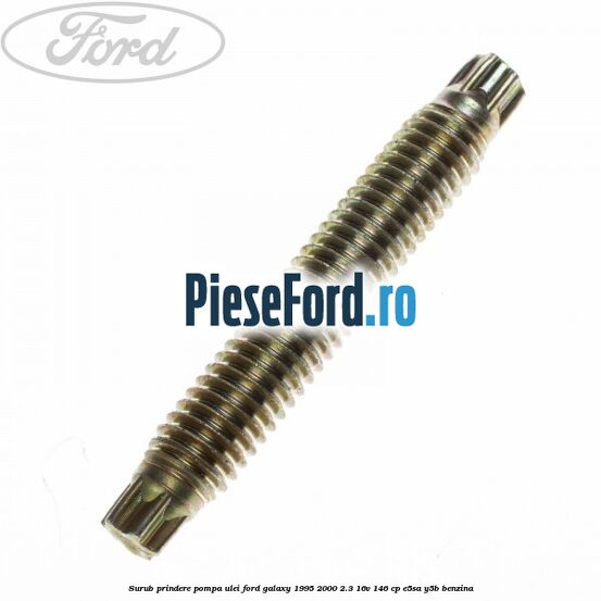 Surub prindere pompa ulei Ford Galaxy 1995-2000 2.3 16V 146 cp E5SA, Y5B benzina