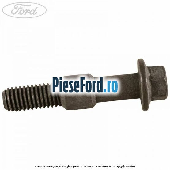 Surub prindere pompa ulei Ford Puma 2020-2023 1.5 EcoBoost ST 200 cp YZJA benzina