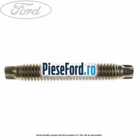 Surub prindere pompa ulei Ford Scorpio 2.0 i 16V 136 cp Surub prindere pompa ulei Ford Scorpio 2.0 i 16V 136 cp N3A benzina