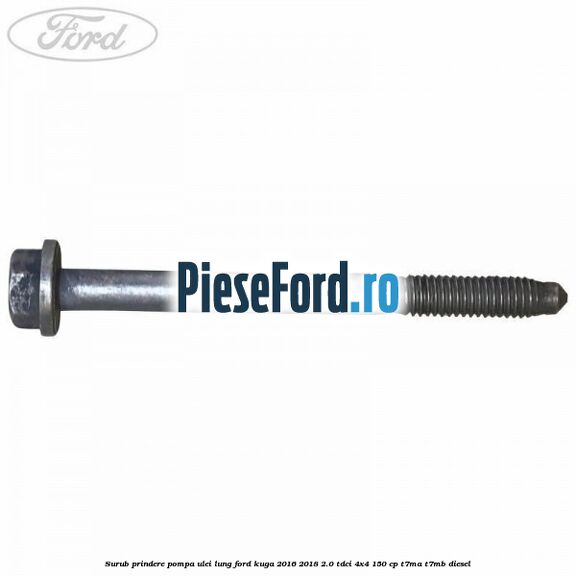 Surub prindere pompa ulei lung Ford Kuga 2016-2018 2.0 TDCi 4x4 150 cp T7MA, T7MB diesel