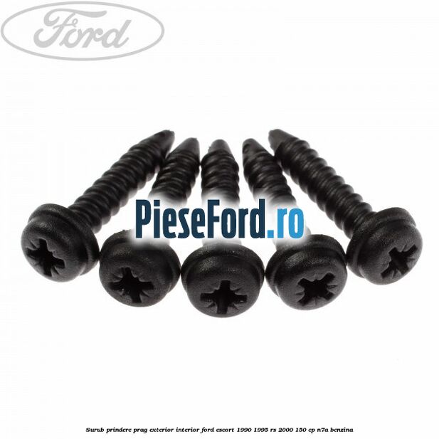 Surub prindere prag exterior, interior Ford Escort 1990-1995 RS 2000 150 cp Surub prindere prag exterior, interior Ford Escort 1990-1995 RS 2000 150 cp N7A benzina