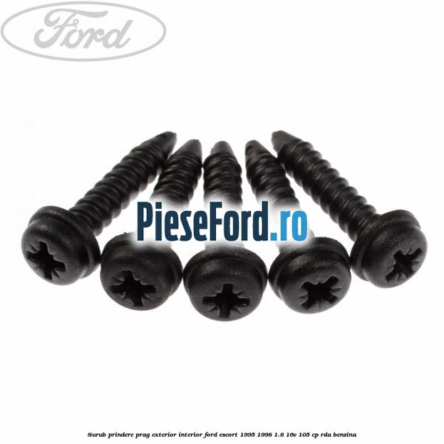Surub prindere prag exterior, interior Ford Escort 1995-1998 1.8 16V 105 cp Surub prindere prag exterior, interior Ford Escort 1995-1998 1.8 16V 105 cp RDA benzina