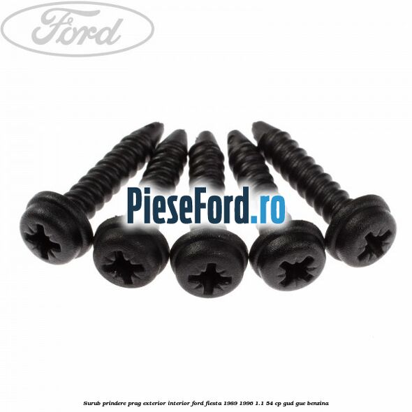 Surub prindere prag exterior, interior Ford Fiesta 1989-1996 1.1 54 cp GUD, GUE benzina