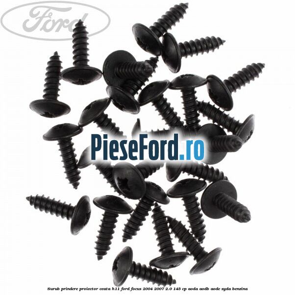 Surub prindere proiector ceata H11 Ford Focus 2004-2007 2.0 145 cp Surub prindere proiector ceata H11 Ford Focus 2004-2007 2.0 145 cp AODA, AODB, AODE, SYDA benzina
