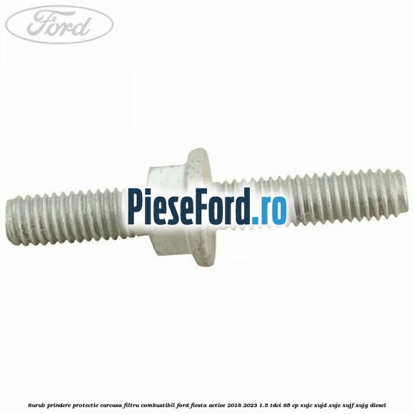 Surub prindere protectie carcasa filtru combustibil Ford Fiesta Active 2018-2023 1.5 TDCi 85 cp Surub prindere protectie carcasa filtru combustibil Ford Fiesta Active 2018-2023 1.5 TDCi 85 cp XUJC, XUJD, XUJE, XUJF, XUJG diesel