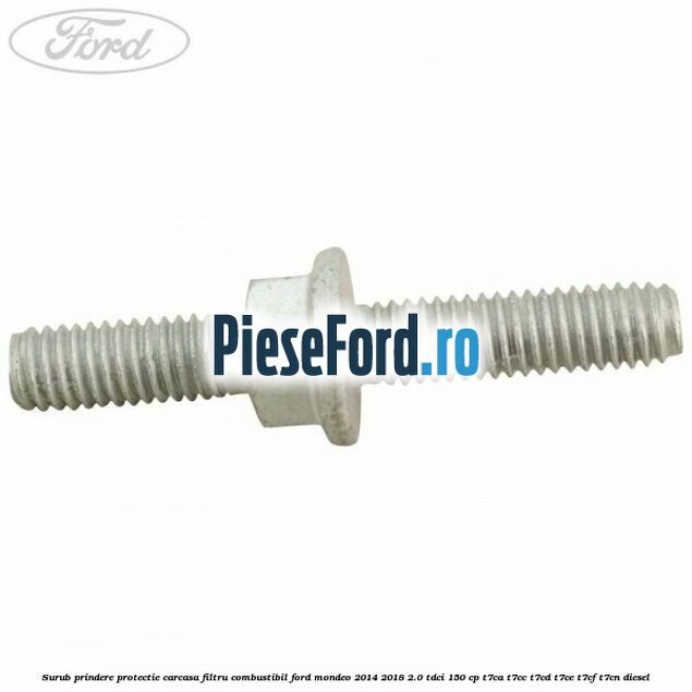 Surub prindere protectie carcasa filtru combustibil Ford Mondeo 2014-2018 2.0 TDCi 150 cp Surub prindere protectie carcasa filtru combustibil Ford Mondeo 2014-2018 2.0 TDCi 150 cp T7CA, T7CC, T7CD, T7CE, T7CF, T7CN diesel