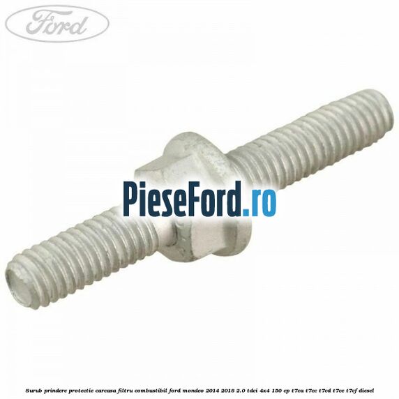 Surub prindere protectie carcasa filtru combustibil Ford Mondeo 2014-2018 2.0 TDCi 4x4 150 cp T7CA, T7CC, T7CD, T7CE, T7CF diesel
