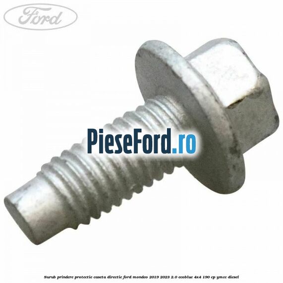 Surub prindere protectie caseta directie Ford Mondeo 2019-2023 2.0 EcoBlue 4x4 190 cp Surub prindere protectie caseta directie Ford Mondeo 2019-2023 2.0 EcoBlue 4x4 190 cp YMCC diesel