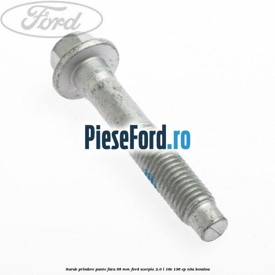 Surub prindere punte fata 65 MM Ford Scorpio 2.0 i 16V 136 cp