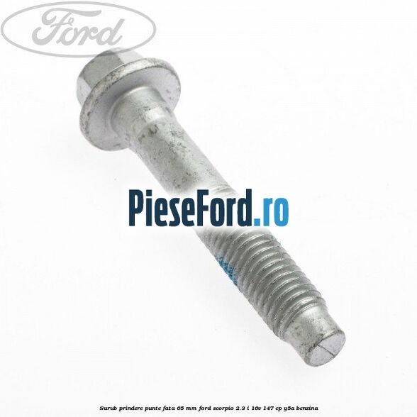 Surub prindere punte fata 65 MM Ford Scorpio 2.3 i 16V 147 cp