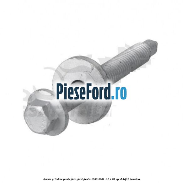 Surub prindere punte fata Ford Fiesta 1996-2001 1.0 i 52 cp ZH10JRB benzina