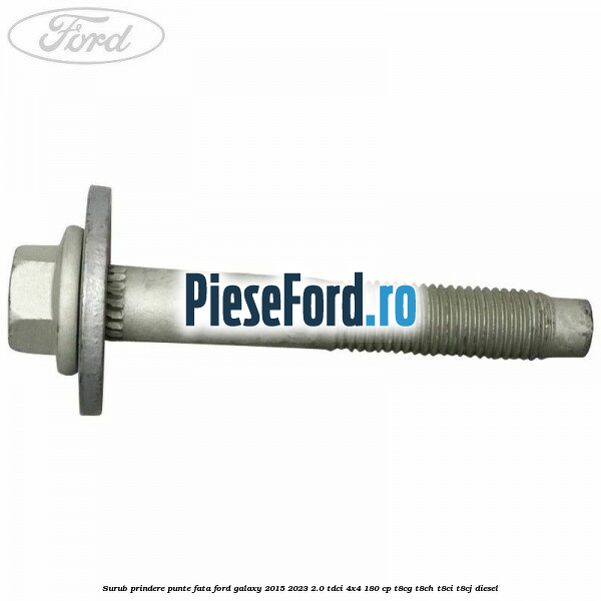 Surub prindere punte fata Ford Galaxy 2015-2023 2.0 TDCi 4x4 180 cp T8CG, T8CH, T8CI, T8CJ diesel