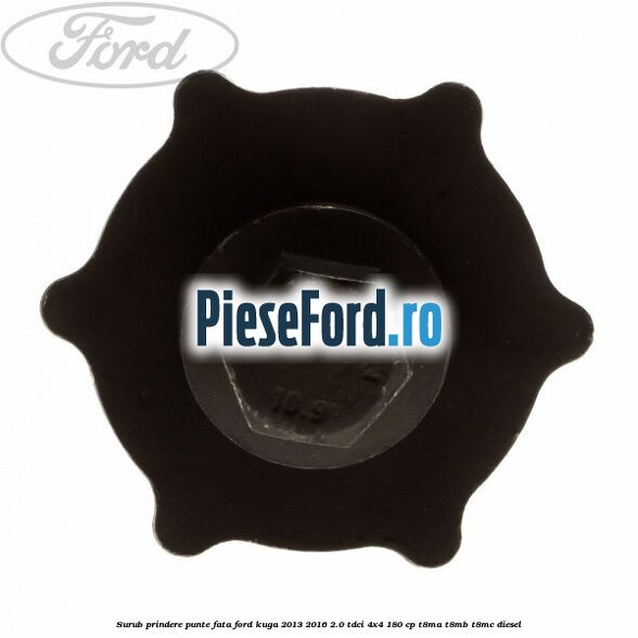 Surub prindere punte fata Ford Kuga 2013-2016 2.0 TDCi 4x4 180 cp Surub prindere punte fata Ford Kuga 2013-2016 2.0 TDCi 4x4 180 cp T8MA, T8MB, T8MC diesel