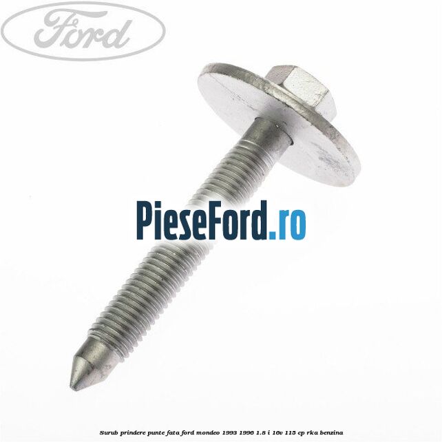 Surub prindere punte fata Ford Mondeo 1993-1996 1.8 i 16V 115 cp RKA benzina