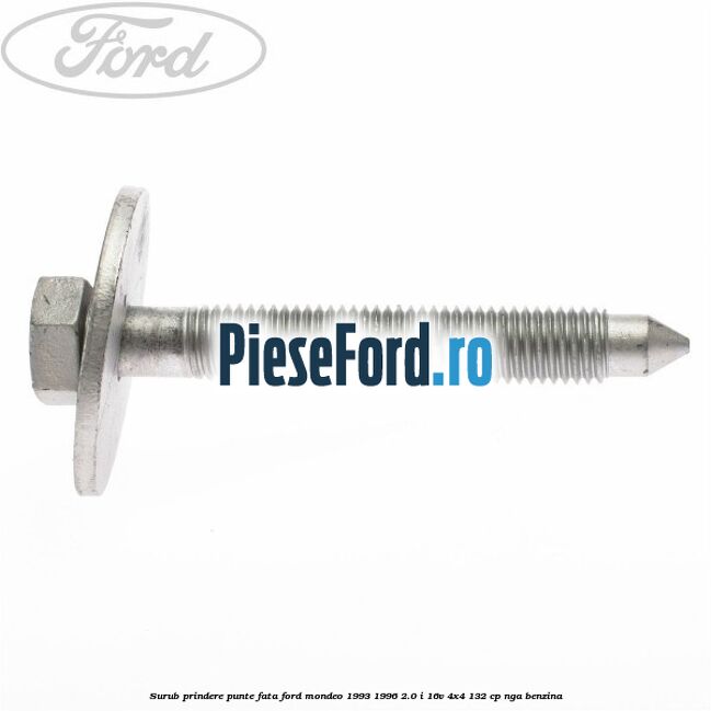 Surub prindere punte fata Ford Mondeo 1993-1996 2.0 i 16V 4x4 132 cp Surub prindere punte fata Ford Mondeo 1993-1996 2.0 i 16V 4x4 132 cp NGA benzina