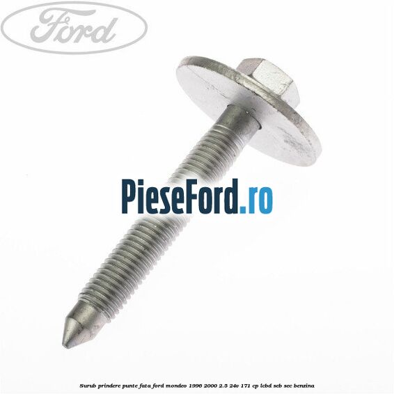 Surub prindere punte fata Ford Mondeo 1996-2000 2.5 24V 171 cp LCBD, SEB, SEC benzina