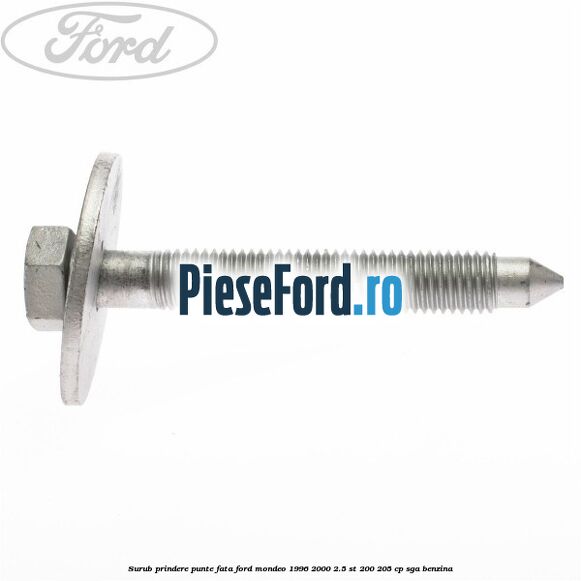 Surub prindere punte fata Ford Mondeo 1996-2000 2.5 ST 200 205 cp SGA benzina