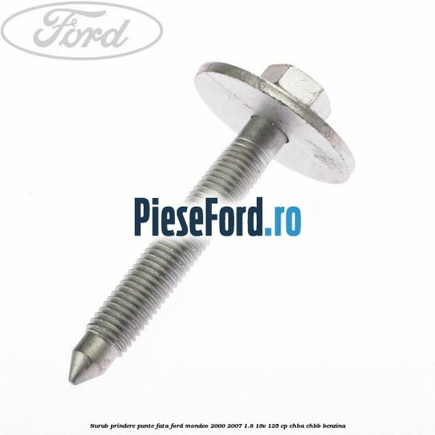 Surub prindere punte fata Ford Mondeo 2000-2007 1.8 16V 125 cp CHBA, CHBB benzina