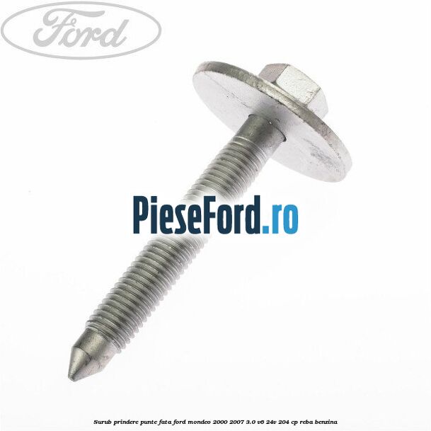 Surub prindere punte fata Ford Mondeo 2000-2007 3.0 V6 24V 204 cp REBA benzina